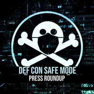 DEF CON Safe Mode Press Roundup image